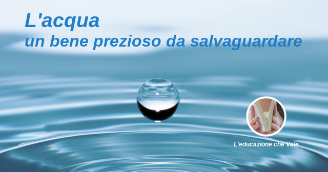 L’acqua: Un Bene E Un Diritto Da Preservare | L'educazione Che Vale