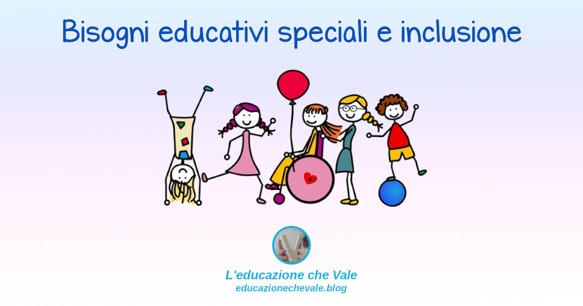 Bisogni Educativi Speciali E Inclusione | L'educazione Che Vale